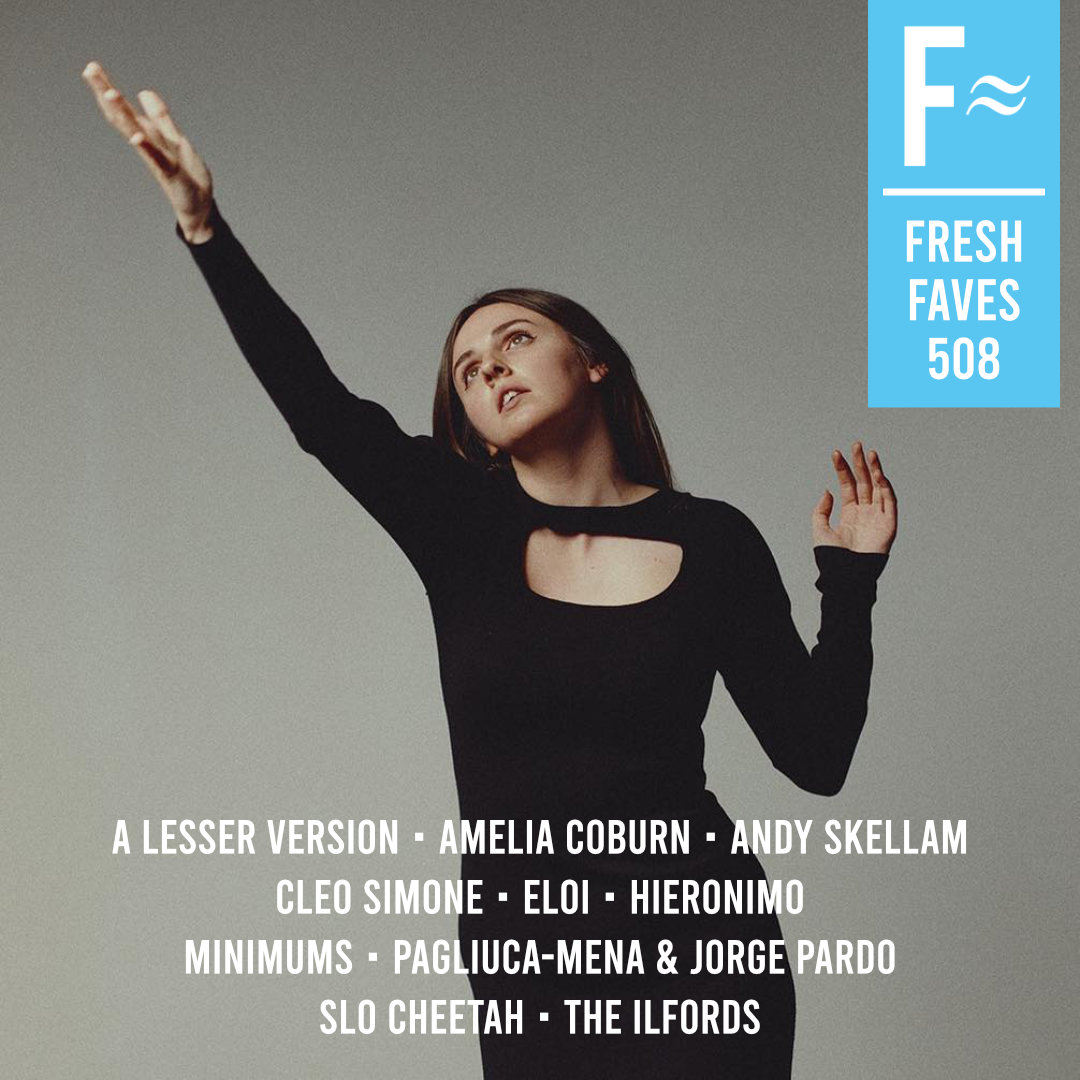 Fresh Faves: Batch 508, reviewed by Poppy Bristow this week — freshonthenet.co.uk/faves508/ features these artists: @alesserversion @amelia_coburn @andyskellam @cleosimonemusic #Eloi #Hieronimo @MinimumsActual @svpagliuca @slocheetahband @theilfords