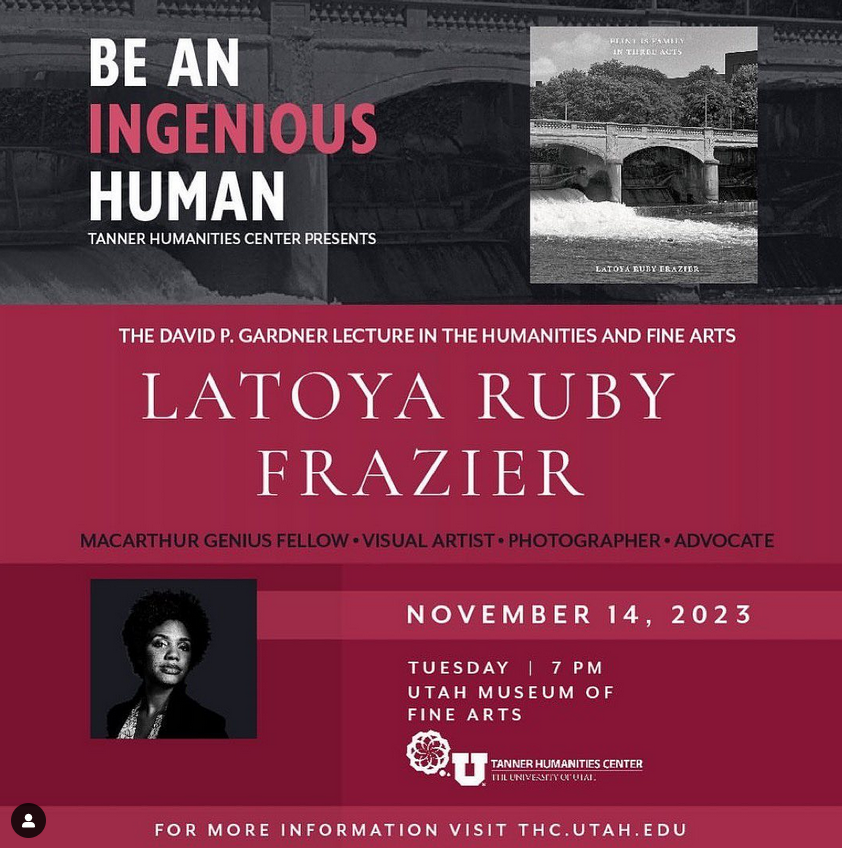 MacArthur Genius Fellow and photographer Latoya Ruby Frazier will discuss using photography to fight racism, poverty, and gender inequality tonight at the Museum of Fine Arts, at 7:00pm. The event is free, but tickets are required. See thc.utah.edu for more info.