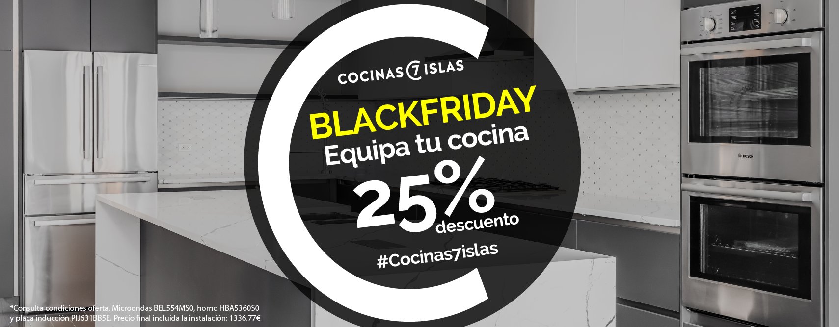 Cocinas 7 Islas on X: #BLACKFRIDAY #Cocinas7islas 🔝COCINA EQUIPADA con  electrodomésticos @BoschHomeEs con un 25 % de DESCUENTO. 🏃🏼‍♂️ 20 - 26 de  noviembre 👉🏼 Microondas BEL554MS0, horno HBA5360S0 y placa inducción