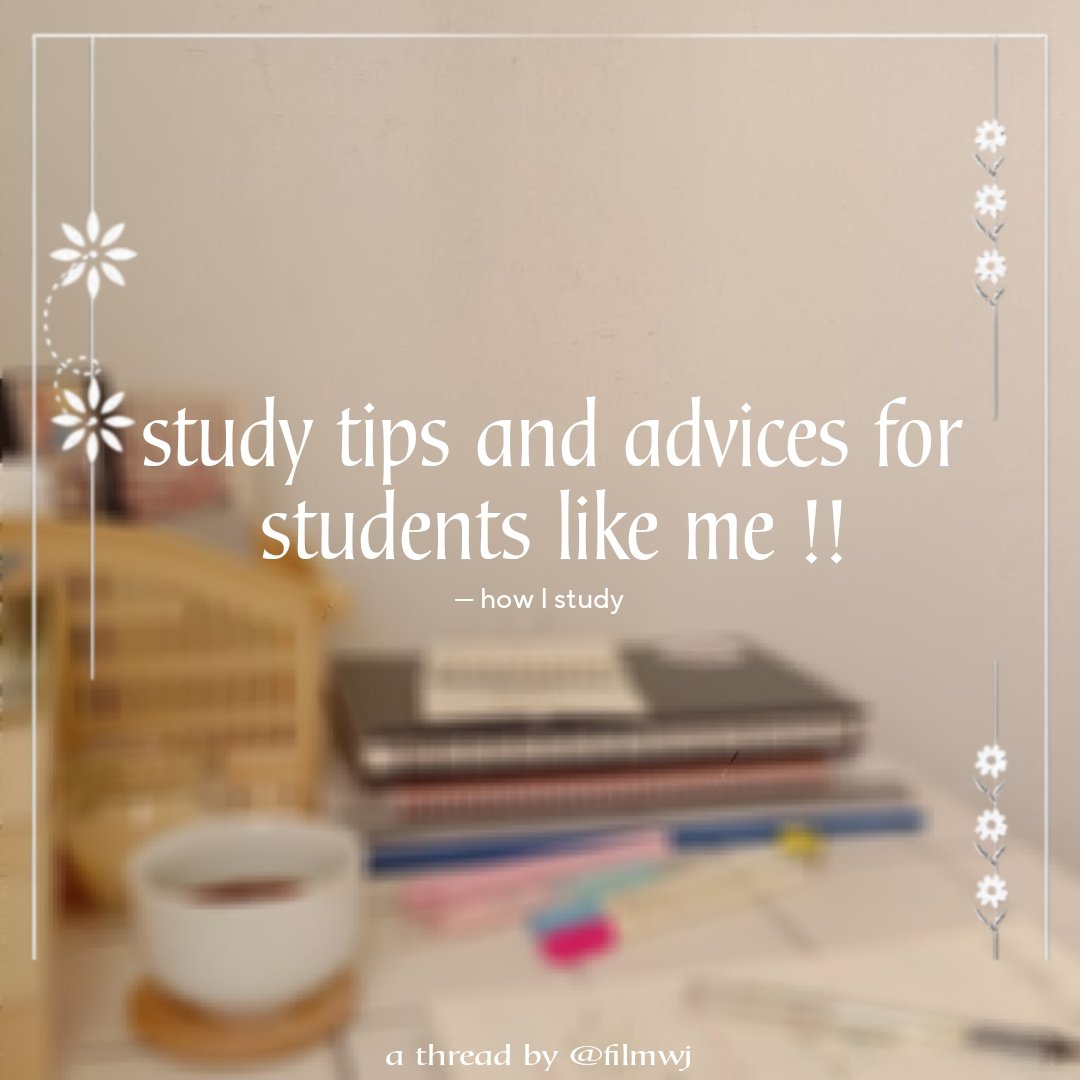 filmwj's tweet image. 📚 STUDY TIPS AND ADVICES FOR STUDENTS LIKE ME !!
- how I study

a thread by @.filmwj 
[#studytwt #studytwtph]