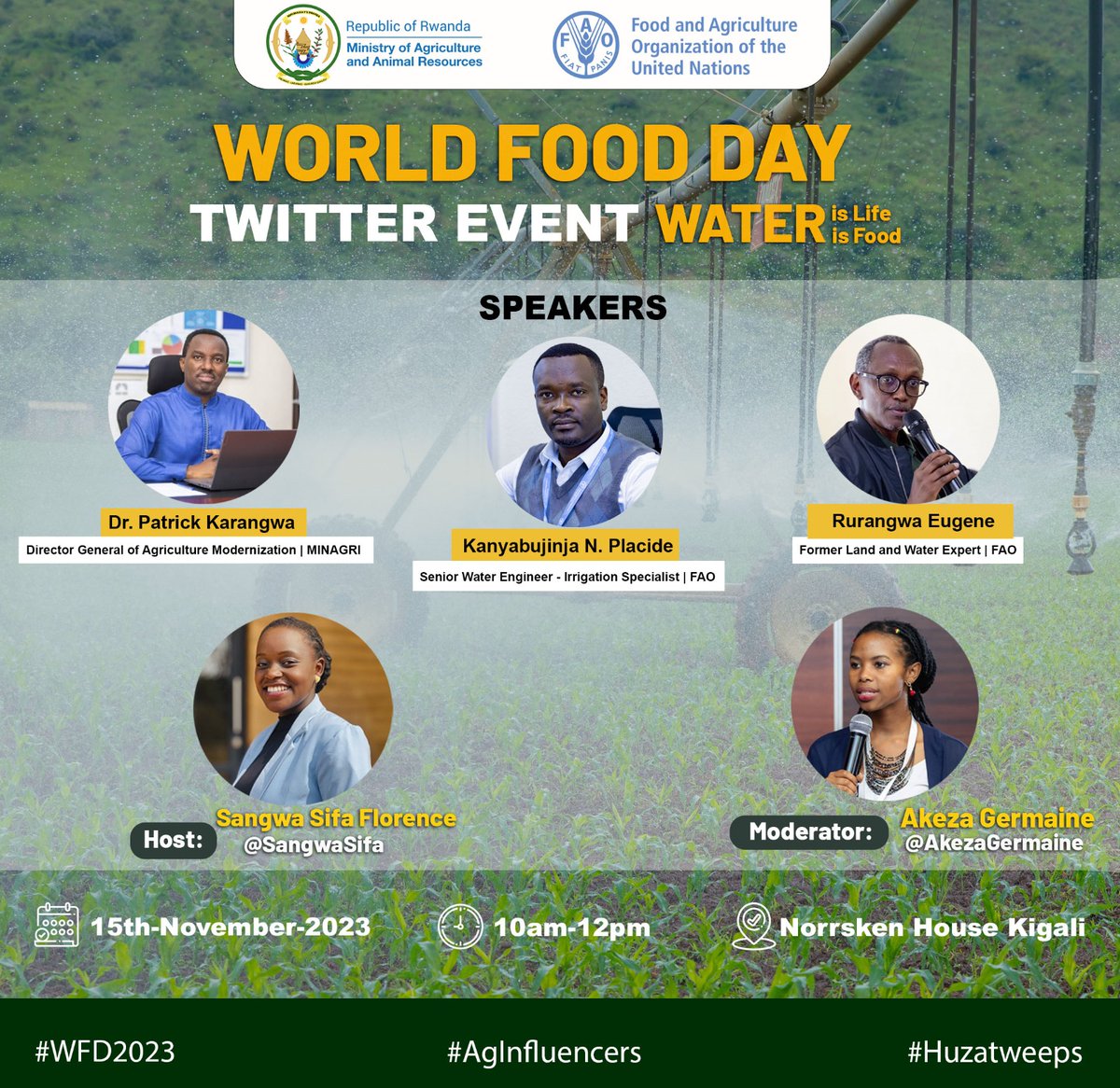 Water is Life💧
Water is Food💧
Leave no one behind.

On 15/11, let's continue the #worldfoodday conversation @norrskenEA House #Kigali

#Huzatweeps hosted by @SangwaSifa & @AkezaGermaine with:

- DG @P_Karangwa of @RwandaAgri
- Eng Eugene Rurangwa @erburabyo
- Eng @nshutiplacide