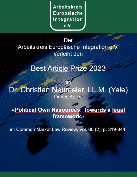 Der Best Article Prize 2023 des AEI e.V. geht an Dr. Christian Neumeier für seinen Beitrag „Political Own Resources: Towards a legal framework“, in: Common Market Law Review, Vol. 60 (2): 319-344.“ Wir gratulieren sehr herzlich Auszeichnung und Preisgeld i.H.v. 1000 Euro.