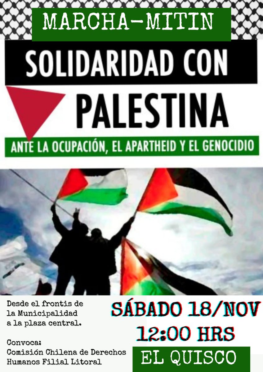 Marcha - Mitín por Palestina, El Quisco,
Sábado 18 de noviembre 12:00 hrs en el frontis de la Municipalidad.

#GenocidioEnGaza #PalestinaResiste #ChileNoApoyaGenocidios