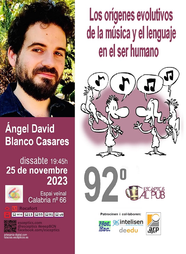 Escèptics al Pub (@esceptics) on Twitter photo Todo el mundo invitado al Escèptics al pub -Barcelona 92º, el sábado 25-11-2023 (19:45 h.) en Calabria 66.
Ángel David Blanco Casares (<a href="/blanco_casares/">Angel David Blanco Casares</a>) y la charla "Los orígenes evolutivos de la música y el lenguaje en el ser humano". ¡Nos vemos! Todo el mundo invitado al Escèptics al pub -Barcelona 92º, el sábado 25-11-2023 (19:45 h.) en Calabria 66.
Ángel David Blanco Casares (<a href="/blanco_casares/">Angel David Blanco Casares</a>) y la charla "Los orígenes evolutivos de la música y el lenguaje en el ser humano". ¡Nos vemos!
