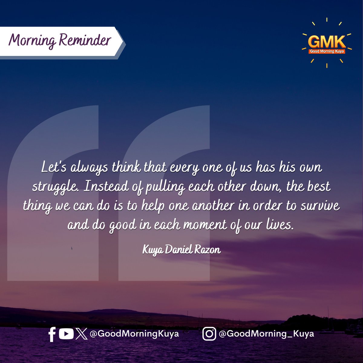 GoodMorningKuya's tweet photo. Let's always think that every one of us has his own struggle. Instead of pulling each other down, the best thing we can do is to help one another in order to survive and do good in each moment of our lives. #MorningReminder #GMKVibes https://t.co/lIqcGLDyKN