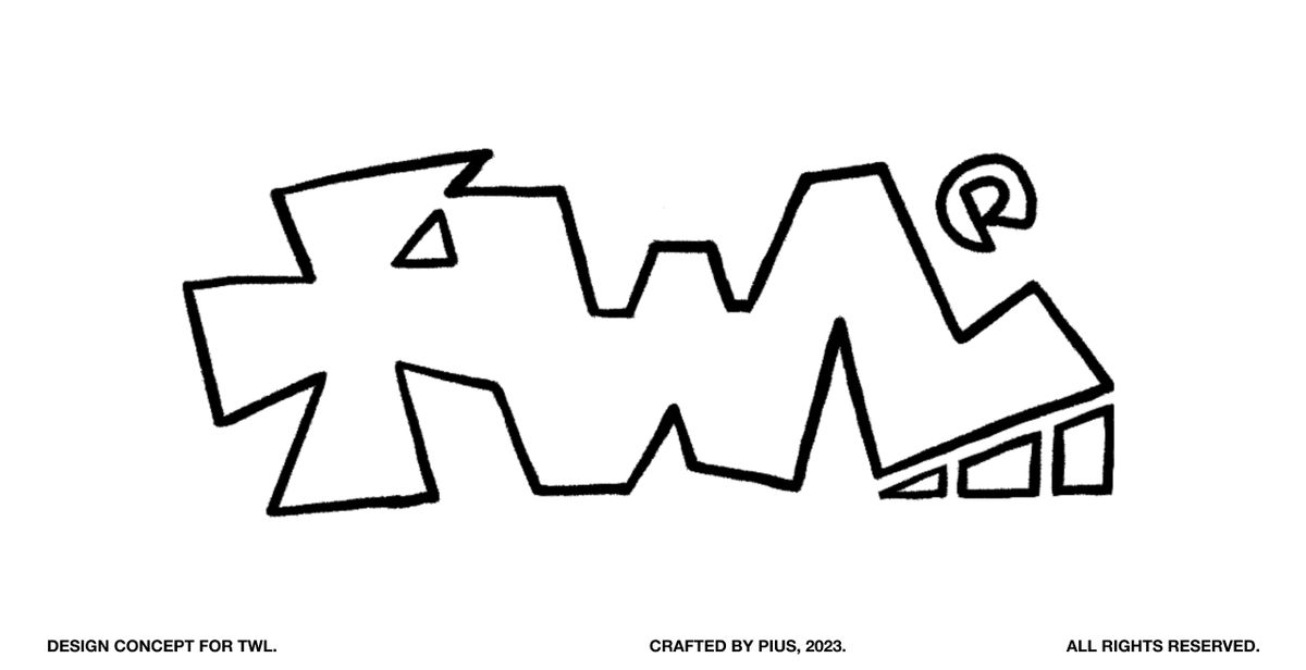 TWL type design (sketch) full branding concepts coming soon...