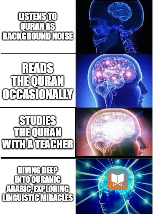 All jokes aside, diving into the language of the Quran can reveal the miracles of the Quran exactly as Allah intended, unlocking new layers of knowledge (and brain energy!) for the reader.