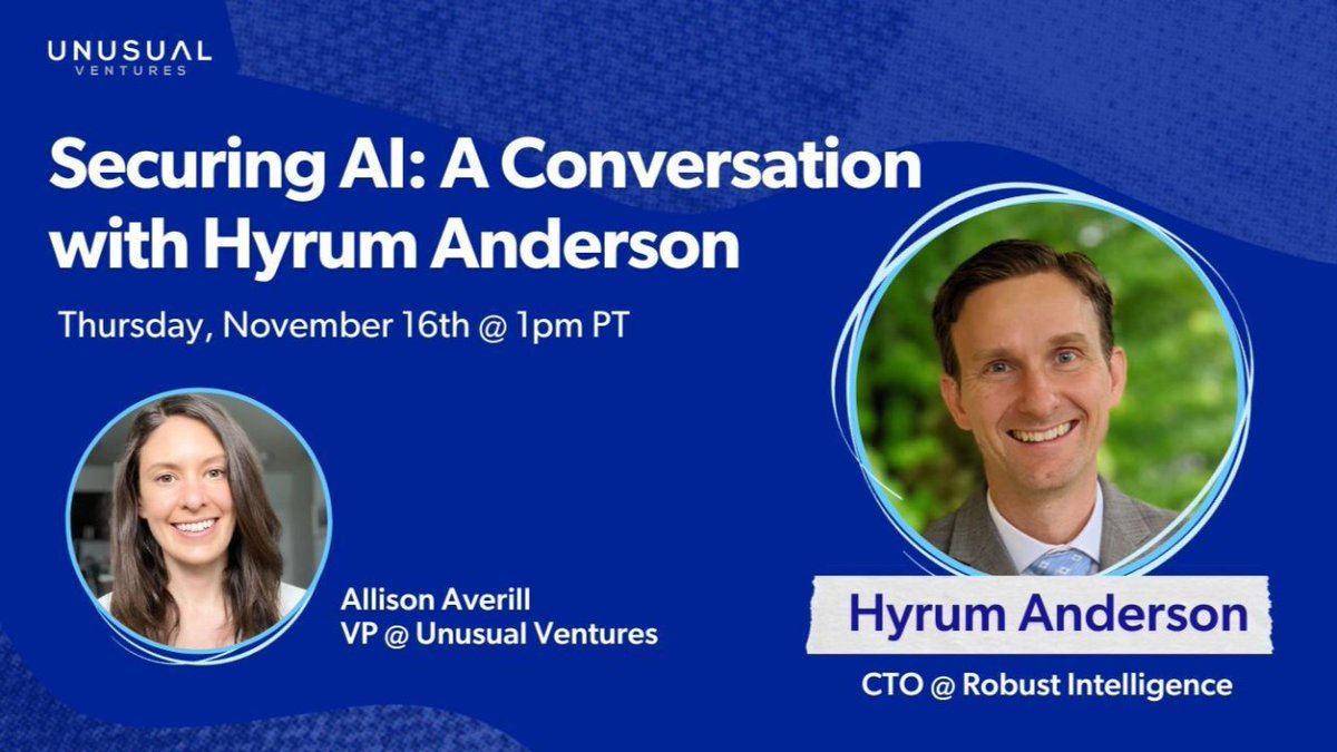 On Thursday, November 16th, Unusual investor @allisonaverill will host a fireside chat on securing AI with @drhyrum, CTO of Robust Intelligence. Register here: bit.ly/3FXwXHF Allison and Hyrum will explore the following questions around securing AI: ➡ What are the