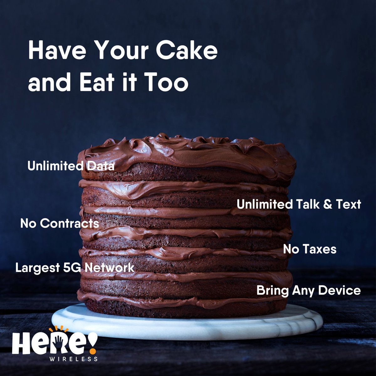 Life is about having it all. 
Everything you need and want in a cellphone company is HERE!
HEREwireless.com

#herewireless #cakelover #cellphoneplans #chocolatecake #iwantcake #Foodie #eatcake