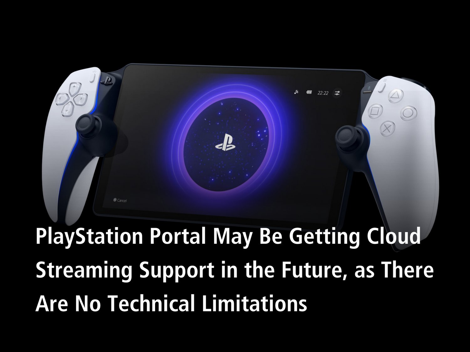 PlayStation Portal May Be Getting Cloud Streaming Support in the Future, as  There Are No Technical Limitations