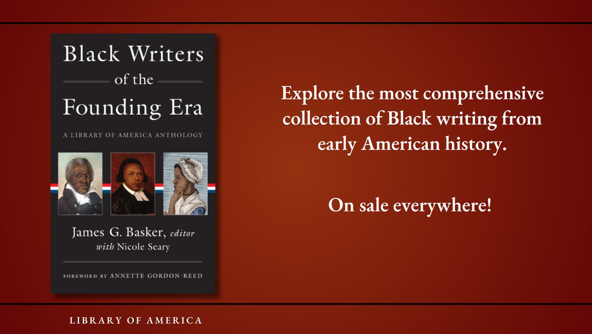 'Black Writers of the Founding Era' is now on sale everywhere! Explore this new anthology edited by James G. Basker, President & CEO of @Gilder_Lehrman, and Nicole Seary, Senior Editor & Director of Fellowship Programs at @Gilder_Lehrman. ow.ly/ebAi50Q7wI3 @LibraryAmerica