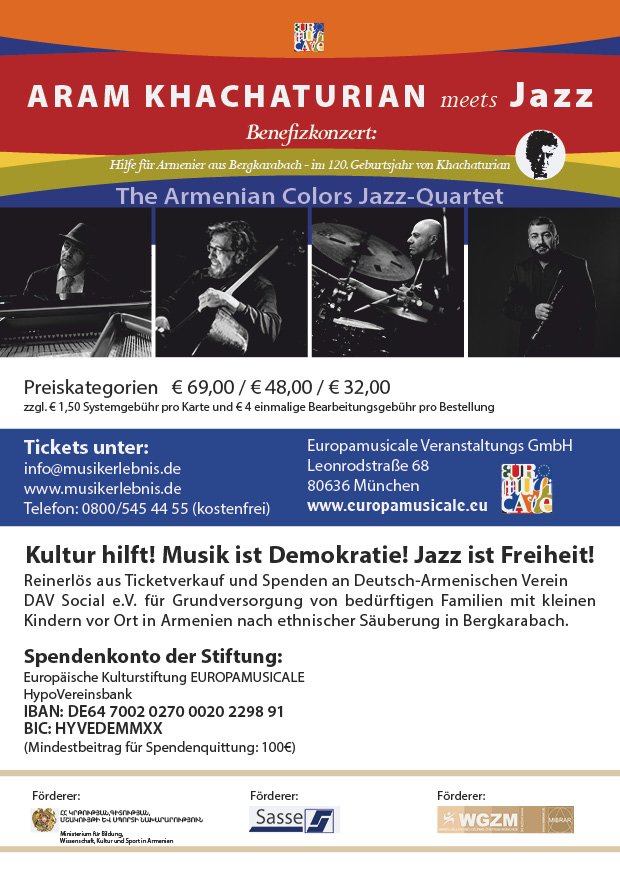 Am Donnerstag, 16.11., veranstalten wir in München ein Benefizkonzert für Armenier:innen. Der Reinerlös geht an Familien aus Bergkarabach. 

'Aram Khachaturian meets Jazz'
Armenian Colors Jazz Quartet

Allerheiligen-Hofkirche der Residenz München 
20 Uhr
musikerlebnis.de