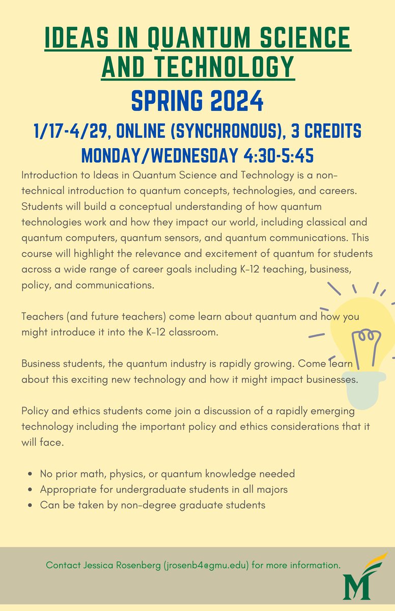 Mason QSEC (@gmu_qsec) on Twitter photo Check out <a href="/GeorgeMasonU/">George Mason University</a>'s latest quantum course in spring 2024! Open to all undergraduate and graduate students; no prior math, physics, or quantum knowledge is needed. Contact <a href="/JessLRosenberg/">Jessica Rosenberg</a> for more info. <a href="/Mason_CEC/">Mason CEC</a> <a href="/GMU_COS/">College of Science</a> <a href="/MasonCEHD/">George Mason CEHD</a> <a href="/ScharSchool/">Schar School</a> <a href="/Costello_Biz/">George Mason Costello</a> <a href="/MasonULife/">Mason ULife</a> Check out <a href="/GeorgeMasonU/">George Mason University</a>'s latest quantum course in spring 2024! Open to all undergraduate and graduate students; no prior math, physics, or quantum knowledge is needed. Contact <a href="/JessLRosenberg/">Jessica Rosenberg</a> for more info. <a href="/Mason_CEC/">Mason CEC</a> <a href="/GMU_COS/">College of Science</a> <a href="/MasonCEHD/">George Mason CEHD</a> <a href="/ScharSchool/">Schar School</a> <a href="/Costello_Biz/">George Mason Costello</a> <a href="/MasonULife/">Mason ULife</a>