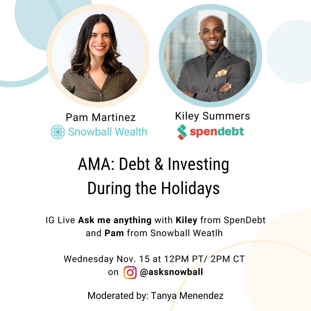 Snowball Wealth (@asksnowball) on Twitter photo We are hosting an AMA: Debt & Investing During the Holidays 🎉 with Kiley from <a href="/SpenDebt/">SpenDebt | Spend Away Your Debt</a> and Pam from Snowball.
You can catch this AMA on our IG this Wednesday, Nov. 15 at 12pm PT / 2pm CT.
Do you have a question for our panelists? Comment below 👇 We are hosting an AMA: Debt & Investing During the Holidays 🎉 with Kiley from <a href="/SpenDebt/">SpenDebt | Spend Away Your Debt</a> and Pam from Snowball.
You can catch this AMA on our IG this Wednesday, Nov. 15 at 12pm PT / 2pm CT.
Do you have a question for our panelists? Comment below 👇