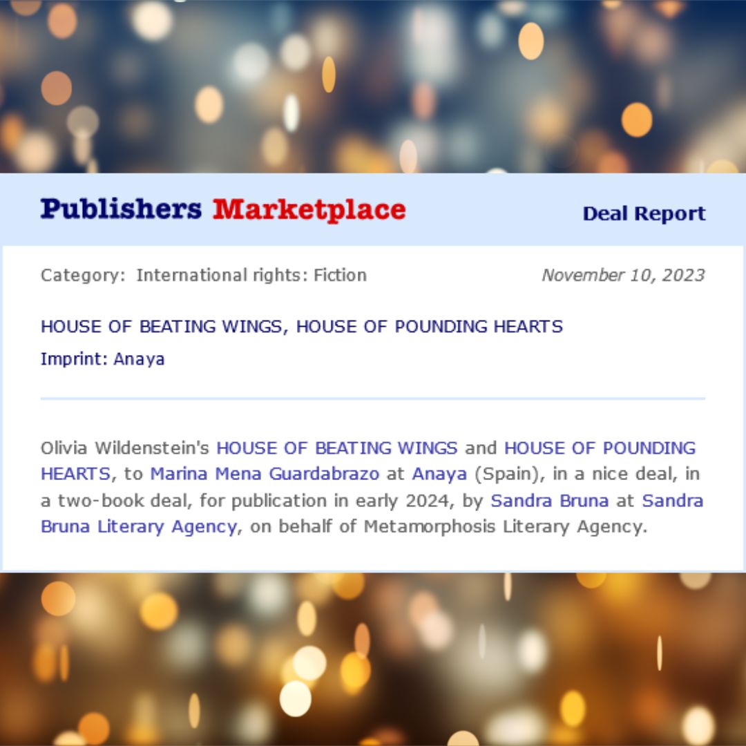 Congratulations! <a href="/OWildWrites/">OliviaWildenstein</a> 's HOUSE OF BEATING WINGS &amp; HOUSE OF POUNDING HEARTS, to Marina Mena Guardabrazo at Anaya (Spain), in a nice deal, in a 2-book deal, for publication in early 2024, by Sandra Bruna <a href="/SBAgenciaLiter/">Sandra Bruna Agencia Literaria</a> , on behalf of Metamorphosis Literary Agency.