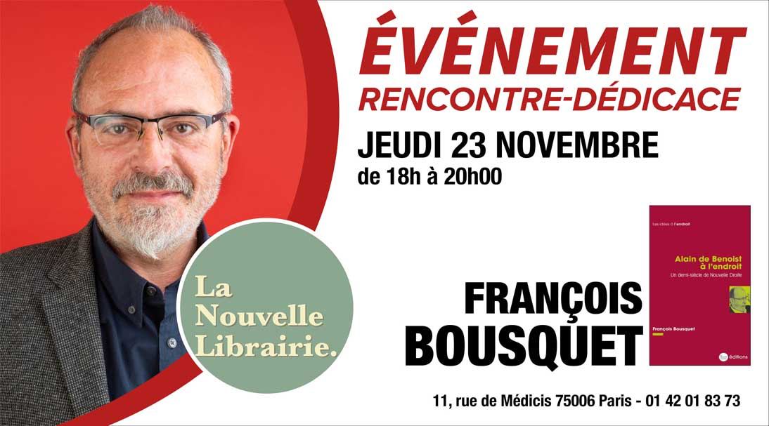 François Bousquet (@bousquet_fr) on Twitter photo Je serai présent à <a href="/LaNouvelleLibr1/">La Nouvelle Librairie</a> pour présenter et dédicacer mon livre "Alain de Benoist à l'endroit, un demi-siècle de Nouvelle Droite.
Alain de Benoist sera également présent.
Je compte sur votre présence ! Je serai présent à <a href="/LaNouvelleLibr1/">La Nouvelle Librairie</a> pour présenter et dédicacer mon livre "Alain de Benoist à l'endroit, un demi-siècle de Nouvelle Droite.
Alain de Benoist sera également présent.
Je compte sur votre présence !