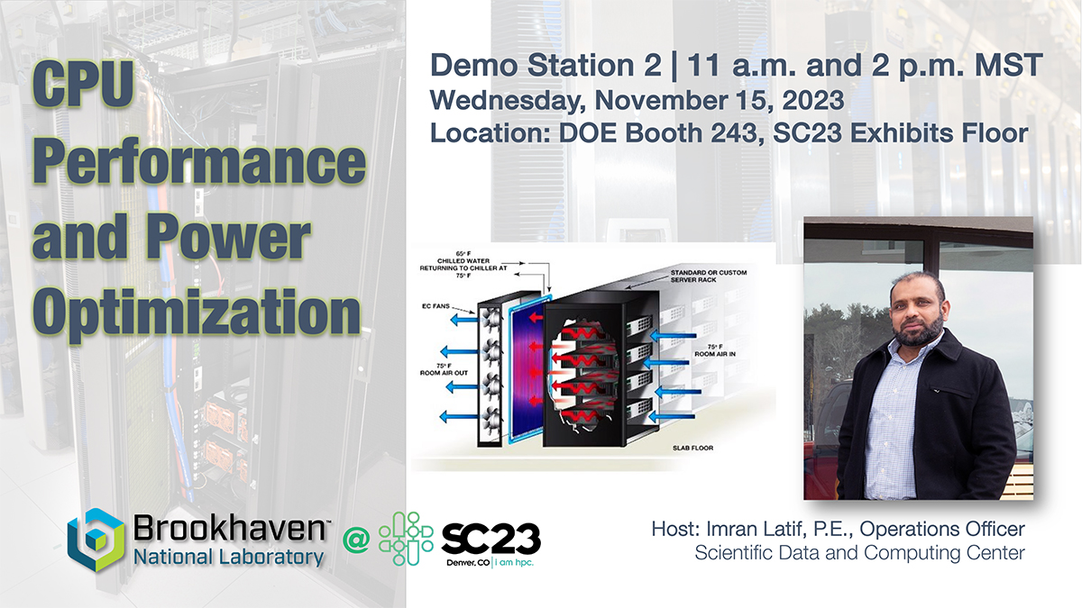 BrookhavenLabCS's tweet image. So Cool!😎 Meet @BrookhavenLab&apos;s Imran Latif at #SC23. He&apos;ll share how combinations of low power consumption &amp;amp; different cooling options can spark greater #CPUPerformance. Expect benchmarking results, too! 🆒 Visit #DOE Booth 243 on Wed. Nov 15 #computing bnl.gov/newsroom/news.…