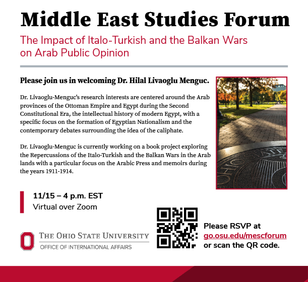 The next Middle East Studies Forum is tomorrow. 'The Impact of Italo-Turkish & the Balkan Wars on Arab Public Opinion' will be presented by Prof. Hilal Livaoglu Menguc at 4pm on Zoom. Register with Ohio State credentials at go.osu.edu/mescforum