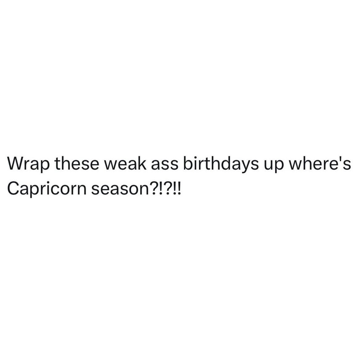 Where all the Capricorns ♑️ drop them birthdays 🥳 🎂