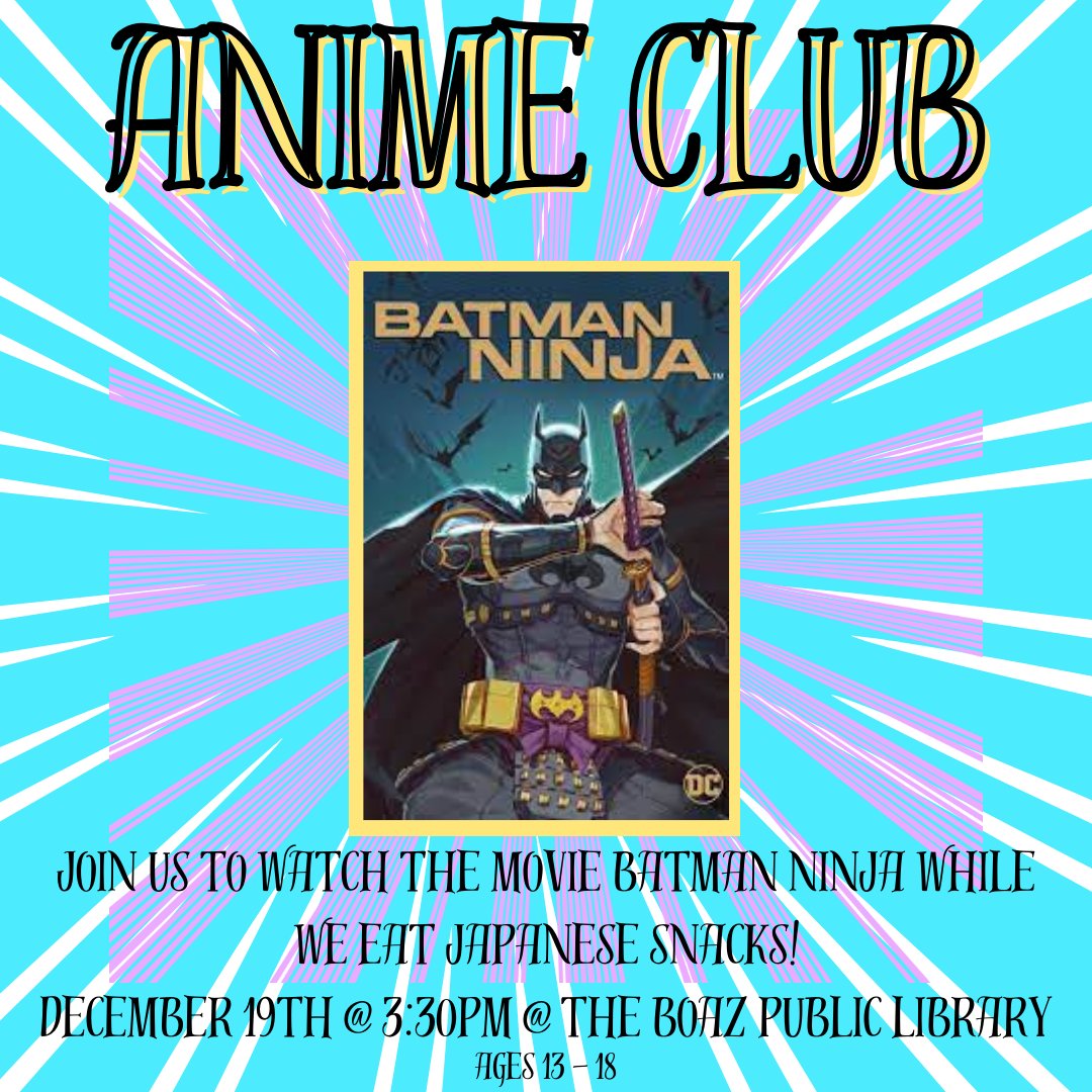 BoazLibrary's tweet image. Teens ages 13 - 18 can join us for Anime Club December 19th @ 3:30pm! This month we will be watching the anime movie Batman Ninja and eating Japanese snacks!