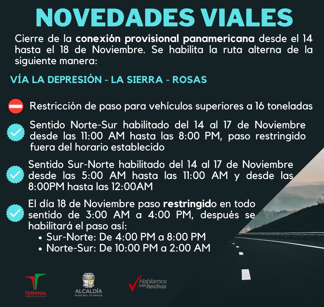 Novedad Vial.
En vista del cierre de la conexión provisional panamericana, se da a conocer a los usuarios y empresas transportadoras los horarios de operación del corredor vial alterno de La Depresión - La Sierra - Rosas.
Por favor leer con detenimiento para evitar contratiempos.