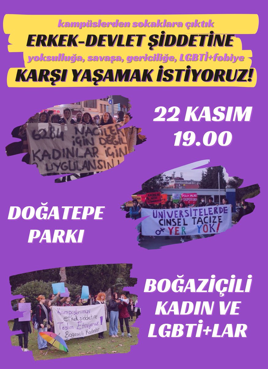 Erkek-devlet şiddetine karşı kampüslerden sokaklara çıkıyoruz! 22 Kasım Çarşamba günü saat 19.00’da Hisarüstü Doğatepe Parkı’nda Boğaziçili Kadınlar ve LGBTİ+lar olarak buluşalım! 25 Kasım Kadına Yönelik Şiddete Karşı Mücadele Günü’nde ise sokakları dolduralım 💜