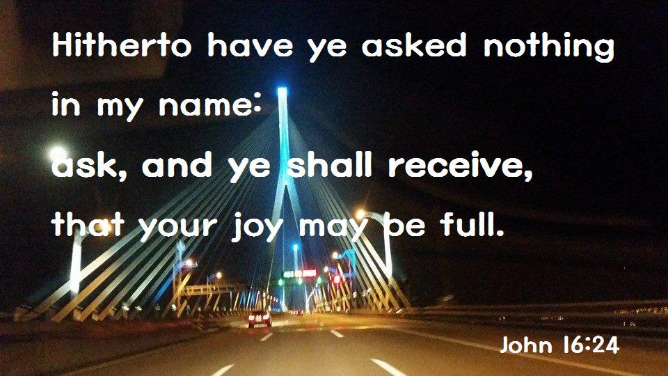 Until now you have asked nothing in My name. Ask, and you will receive, that your joy may be full. @graceswer  @charlesgavin12 @raymondkb2nzo1 @christiscoming4 @ladybeverly01 @nathanraysollis @elmonique445 @cholitaquitena @terrymayz @darhar981