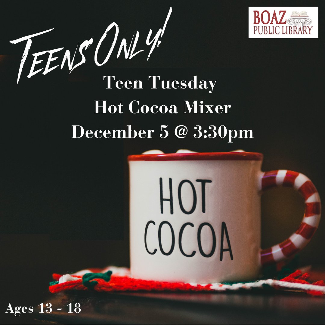 BoazLibrary's tweet image. Calling all teens ages 13 - 18! We will be having a teens only hot cocoa mixer this month for Teen Tuesday! Bring your friends and meet up here at the library on December 5th @ 3:30pm!