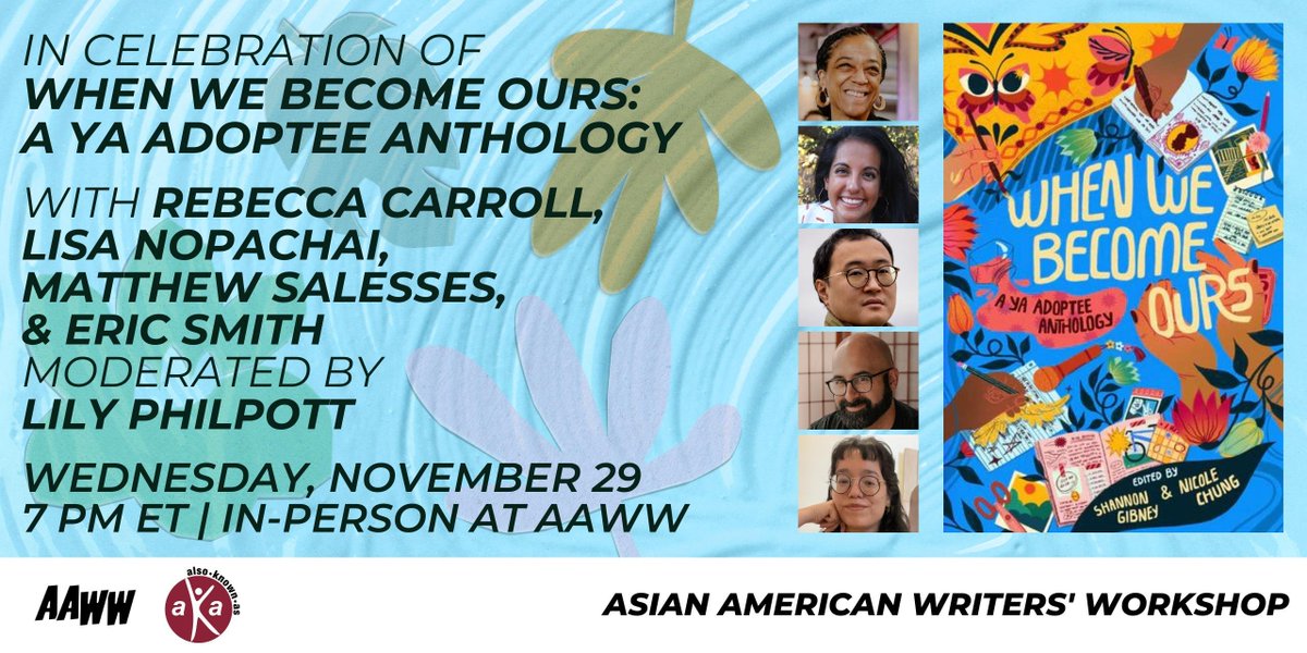 Join us on Weds, Nov 29, to celebrate WHEN WE BECOME OURS: A YA Adoptee Anthology edited by @nicolesjchung & @shannonelainegibney. Contributors @rebel19, Lisa Nopachai, @salesses, & @ericsmithrocks, will be in convo moderated by @LilyPhilpott! RSVP 💫 aaww.org/curation/in-pe…