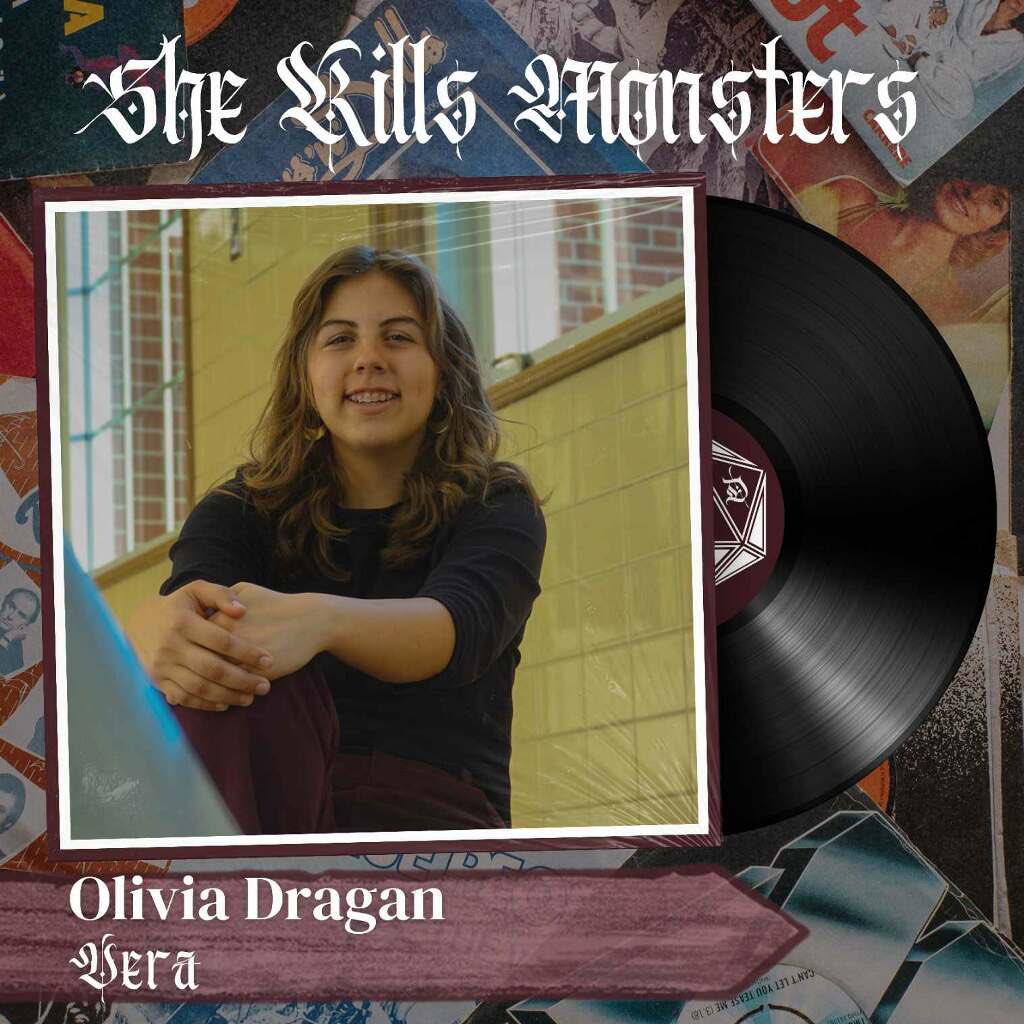 Meet the cast of “She Kills Monsters”:
Olivia Dragan will be playing the role of Vera! The best friend a gal could ask for, Vera is the one you want by your side through secrets and spells! Come witness her stellar sisterhood in just 3 short days!