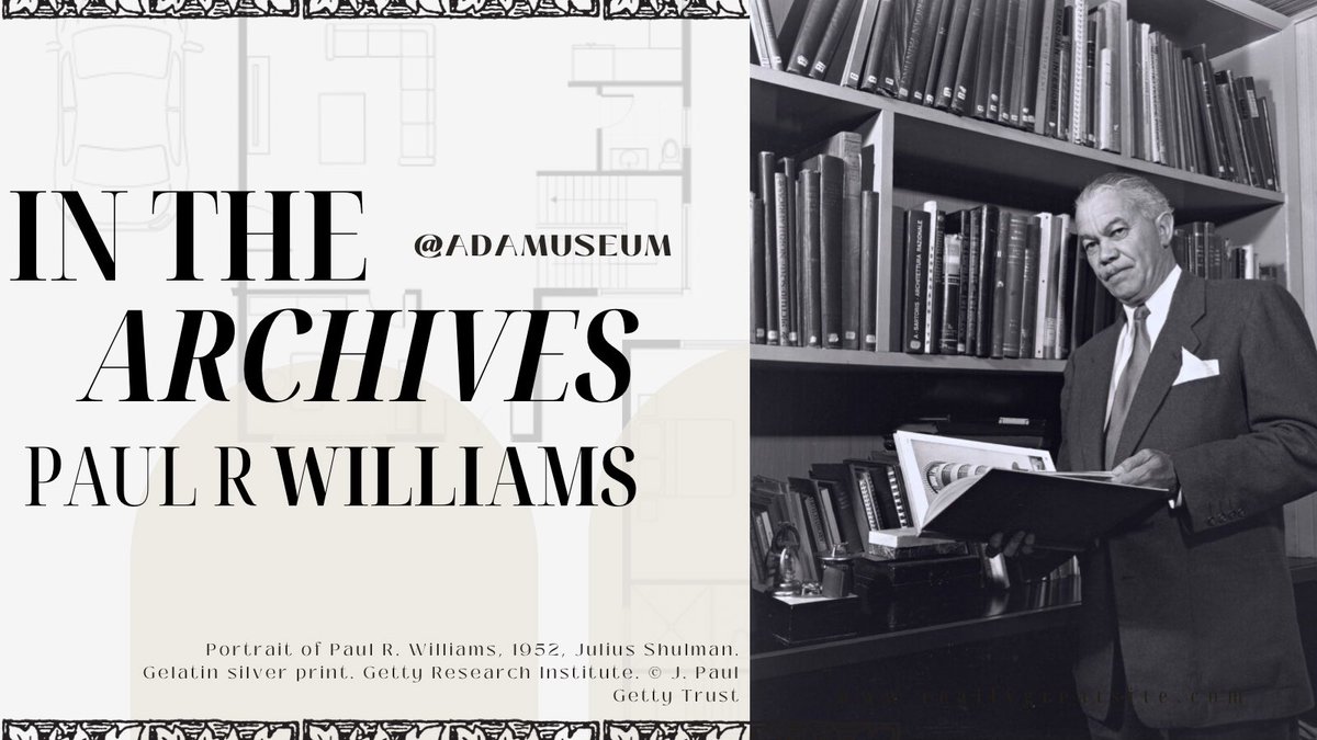 For the first In The Archives, we present an architect from our collection, Paul R Williams. Raised and educated in Southern California, Williams is considered the first certified African-American architect to become a member of the American Institute of Architects.
