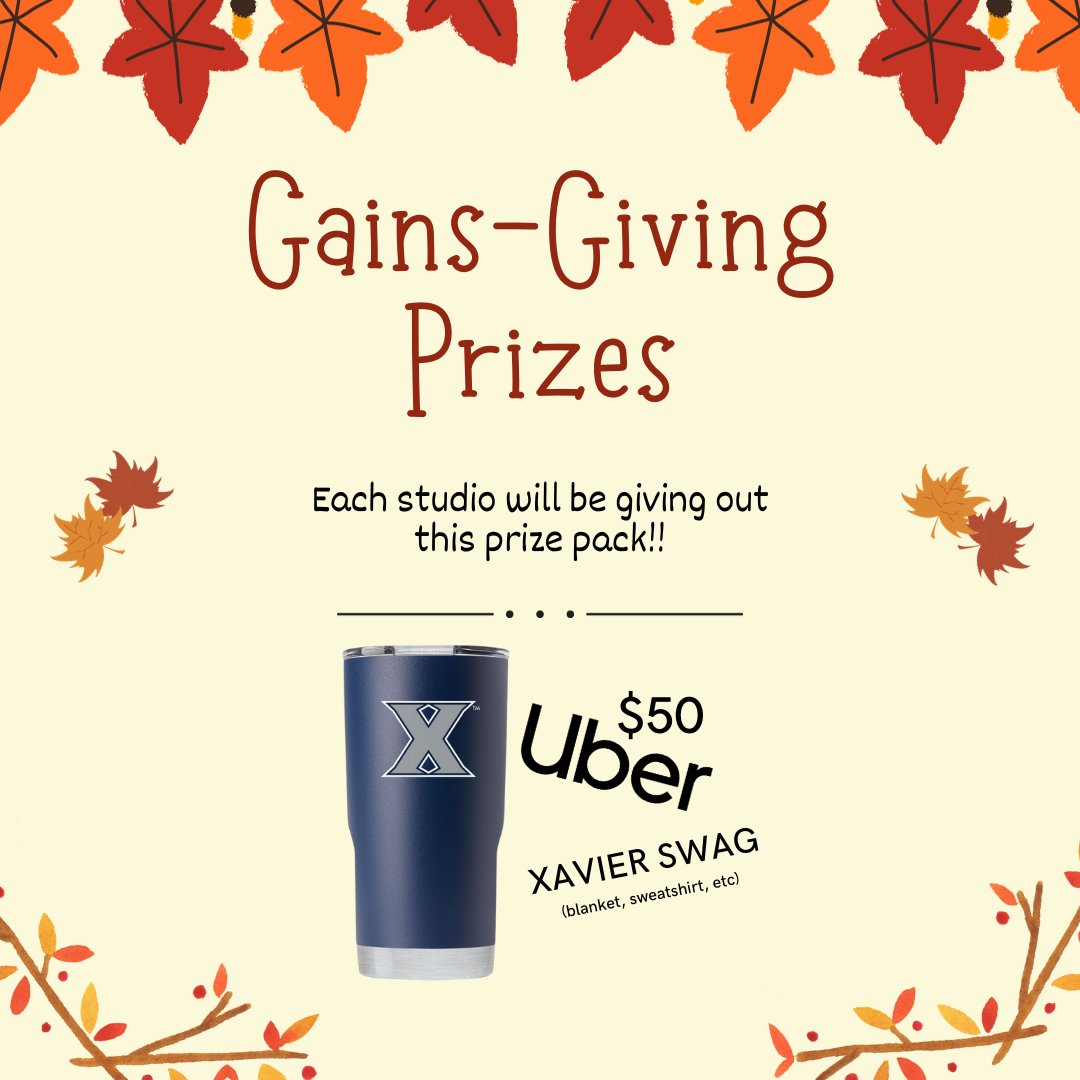 Prize Reveal!! Gains-Giving prize pack will have a Xavier Tumblr, $50 uber gift card, and some Xavier Swag! Make sure to attend group fitness classes to have a chance to win.