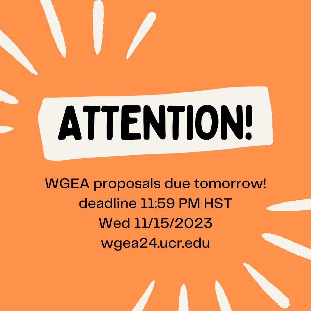 #WGEA24 proposals are due tomorrow, Wed. 11/15/2023 at 11:59pm HST. Please submit your abstracts at wgea24.ucr.edu