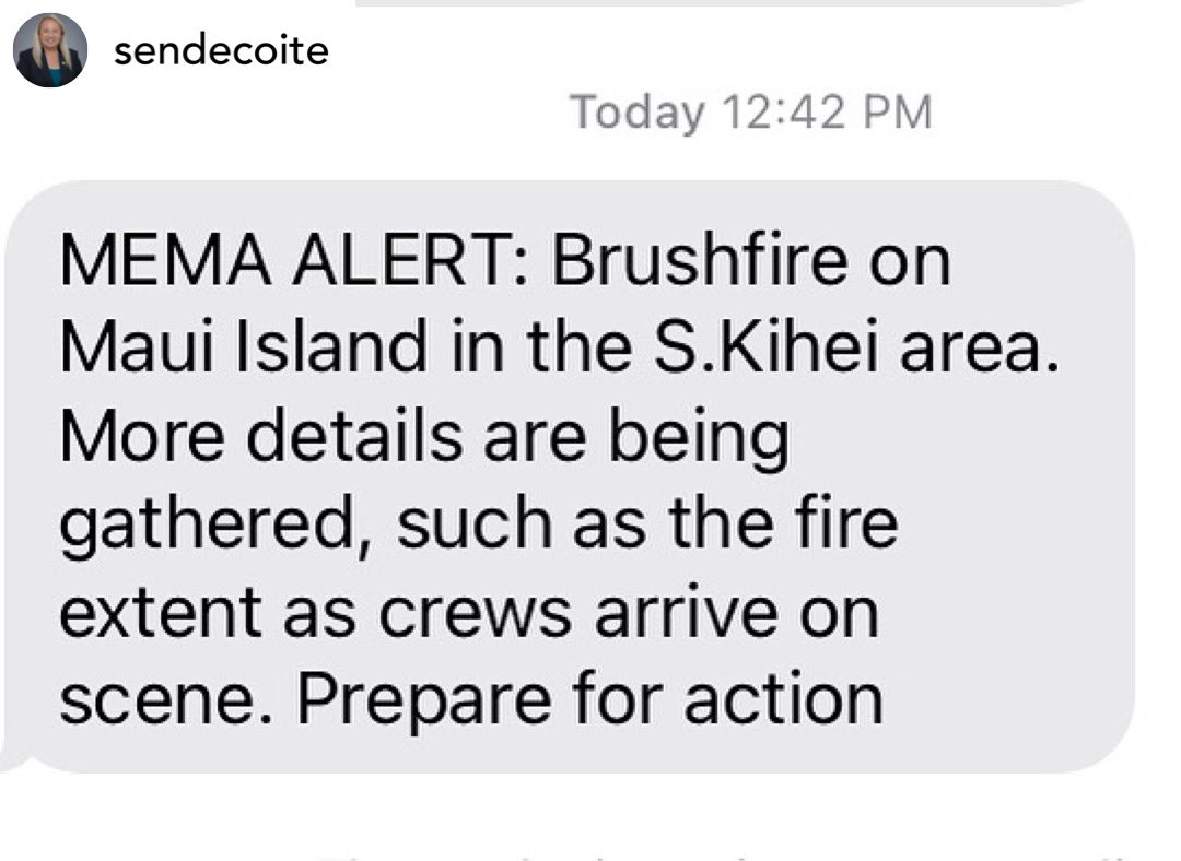 REPOST• @sendecoite Text alert from @maui_ema 11/14/23 12:42pm “MEMA ALERT: Brushfire on Maui Island in the S.Kihei area. More details are being gathered, such as the fire extent as crews arrive on scene. Prepare for action” @countyofmaui @hawaiisenate @hawaii_ema