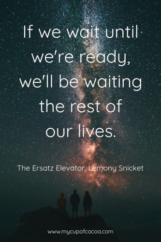 If we wait until we're ready,
we'll be waiting the rest of our lives.
#lemonysnicket
#quotesaboutlife #quotestoliveby #Author #quote #wisdom #LiveForJoy #book amzn.to/3rvsOTg