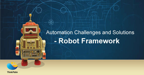 ThinkPalm's tweet image. Check out some common challenges faced in #automationtesting and how we can sort them out using #robotframework: bit.ly/2GK0BnA  #TestAutomation