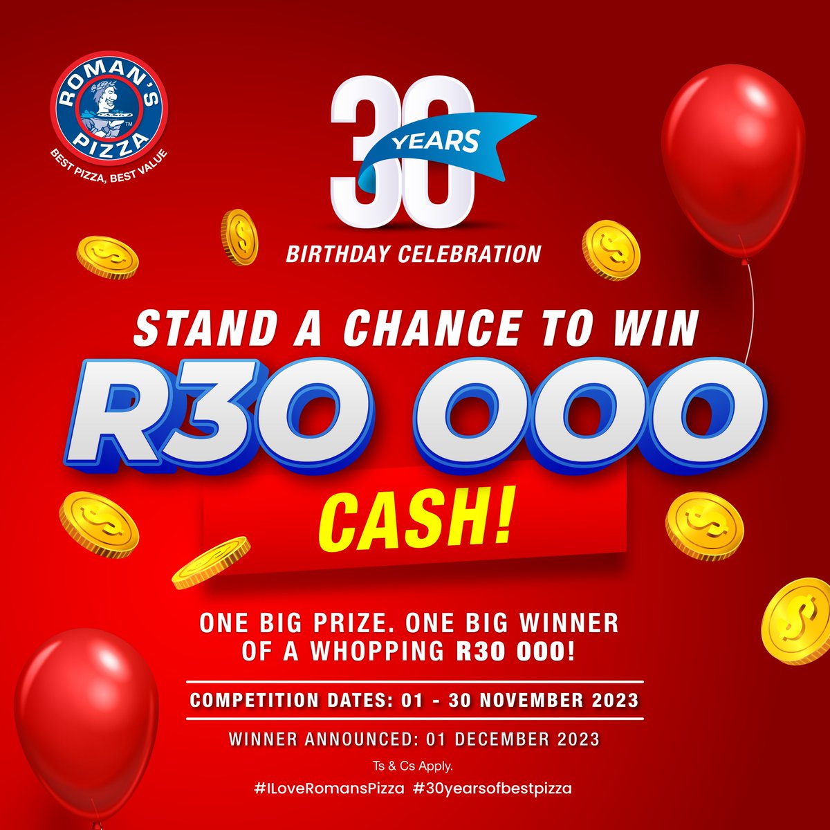It's a 30th Birthday Giveaway! 

ONE BIG PRIZE, ONE BIG WINNER of a WHOPPING R30 000 Cash!

Just tell us why you love Roman's Pizza! 😍🍕
Use these hashtags to join the competition:
#30yearsofbestpizza #ILoveRomansPizza

Keep those entries coming!💸🥳🍕