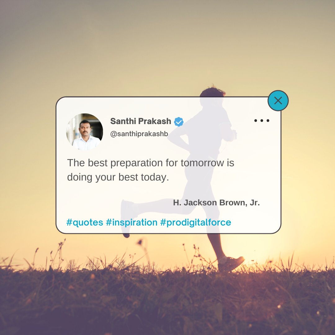 santhiprakashb's tweet image. The best preparation for tomorrow is doing your best today. 

- H. Jackson Brown, Jr.

#quotes #inspiration #prodigitalforce