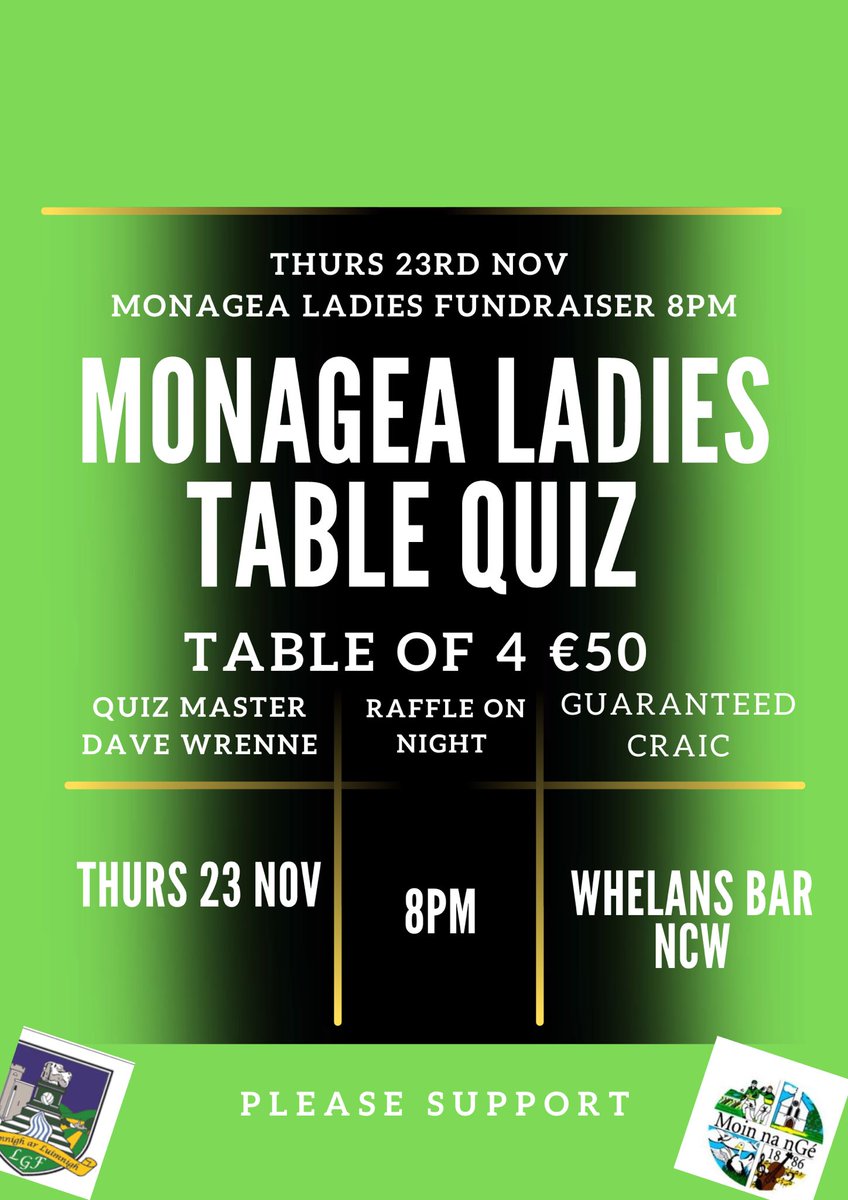 Monagea Ladies Football Fundraiser
TABLE QUIZ
A great night lies in store with plenty of fun &amp; laughter guaranteed at our annual Table Quiz night in Whelans Bar @ 8pm on Thur 23rd Nov. Fantastic raffle prizes to be won. Don't miss out!. Your support means everything.
<a href="/MonageaCLG/">Monagea GAA</a>