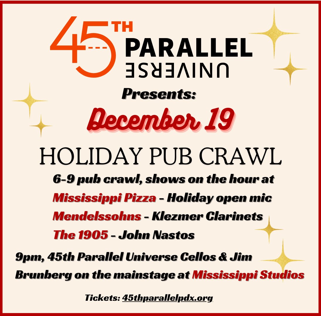 45th Parallel Universe (@45thparallelpdx) on Twitter photo PDX, let's crawl!
December 19th, we're doing our Holiday Pub Crawl!
4 pubs, 4 different shows, one splendiferous evening!
Jazz, holiday singing, klezmer clarinets, and a grand finale of cello music and singer/songwriter Jim Brunberg! 
More info: 45thparallelpdx.org PDX, let's crawl!
December 19th, we're doing our Holiday Pub Crawl!
4 pubs, 4 different shows, one splendiferous evening!
Jazz, holiday singing, klezmer clarinets, and a grand finale of cello music and singer/songwriter Jim Brunberg! 
More info: 45thparallelpdx.org