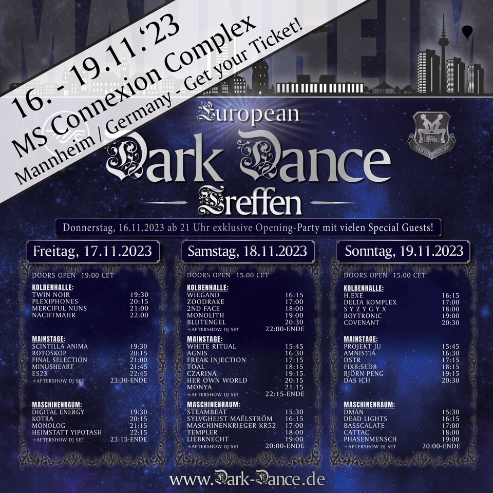 ++⏰ TIMETABLE ⏰++
🌃✨ EUROPEAN DARK DANCE TREFFEN 2023 ✨🌃
DO-SO / 16.-19.11.2023 / @ MSC2

❌ TAGES- & FESTIVALTICKETS ERHÄLTLICH ❌
➡️ helterskelter.ticketshop.live/EDDT-2023/

VENUE
➡️ MS Connexion Complex / Angelstraße 33 / 68199 Mannheim

#EuropeanDarkDanceTreffen
