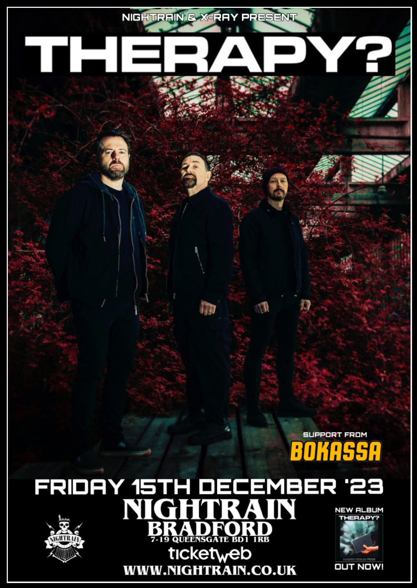 Nightrain Music Venue - Bradford (@nightrainvenue) on Twitter photo 🔥THERAPY?🔥
‼️TICKETS GOING FAST‼️
➕Support
▪️BOKASSA
▫️FRIDAY 15TH DECEMBER
🎫TICKETS ⤵️
ticketweb.uk/event/therapy-…
Nightrain.co.uk
<a href="/therapyofficial/">THERAPY?</a>
@Bokassaband
<a href="/XrayTouring/">X-ray Touring</a>
<a href="/TicketWebUK/">TicketWeb UK 🤘</a>
<a href="/bradford2025/">Bradford 2025</a>
<a href="/Yorkshire_Gigs/">Yorkshire Gigs</a>
<a href="/LocalSoundFocus/">Local Sound Focus</a>
<a href="/visitBradford/">Visit Bradford</a>
<a href="/gigseekr/">gigseekr</a>
<a href="/allgigs/">AllGigs</a> 🔥THERAPY?🔥
‼️TICKETS GOING FAST‼️
➕Support
▪️BOKASSA
▫️FRIDAY 15TH DECEMBER
🎫TICKETS ⤵️
ticketweb.uk/event/therapy-…
Nightrain.co.uk
<a href="/therapyofficial/">THERAPY?</a>
@Bokassaband
<a href="/XrayTouring/">X-ray Touring</a>
<a href="/TicketWebUK/">TicketWeb UK 🤘</a>
<a href="/bradford2025/">Bradford 2025</a>
<a href="/Yorkshire_Gigs/">Yorkshire Gigs</a>
<a href="/LocalSoundFocus/">Local Sound Focus</a>
<a href="/visitBradford/">Visit Bradford</a>
<a href="/gigseekr/">gigseekr</a>
<a href="/allgigs/">AllGigs</a>