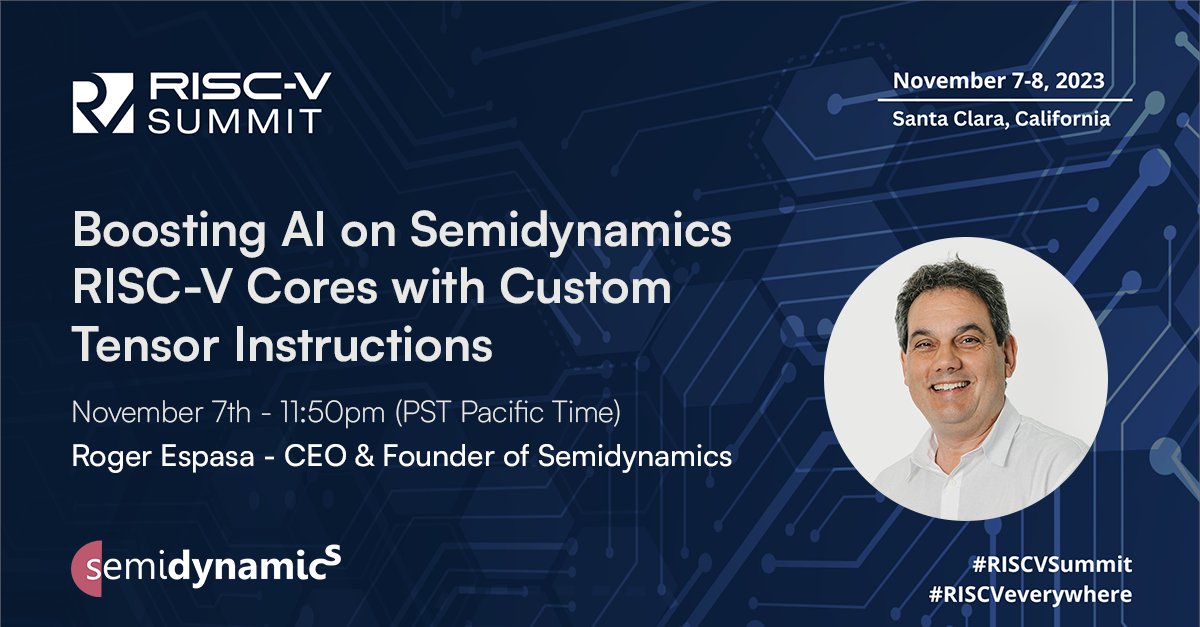 We can't wait for next week's RISC-V North America Summit, where we will be presenting our first fully coherent RISC-V Tensor Unit.

Don't miss the Keynote that our CEO and Founder, Roger Espasa, will give during the Summit.

#semidynamics #RISCVSummit #RISCVEverywhere