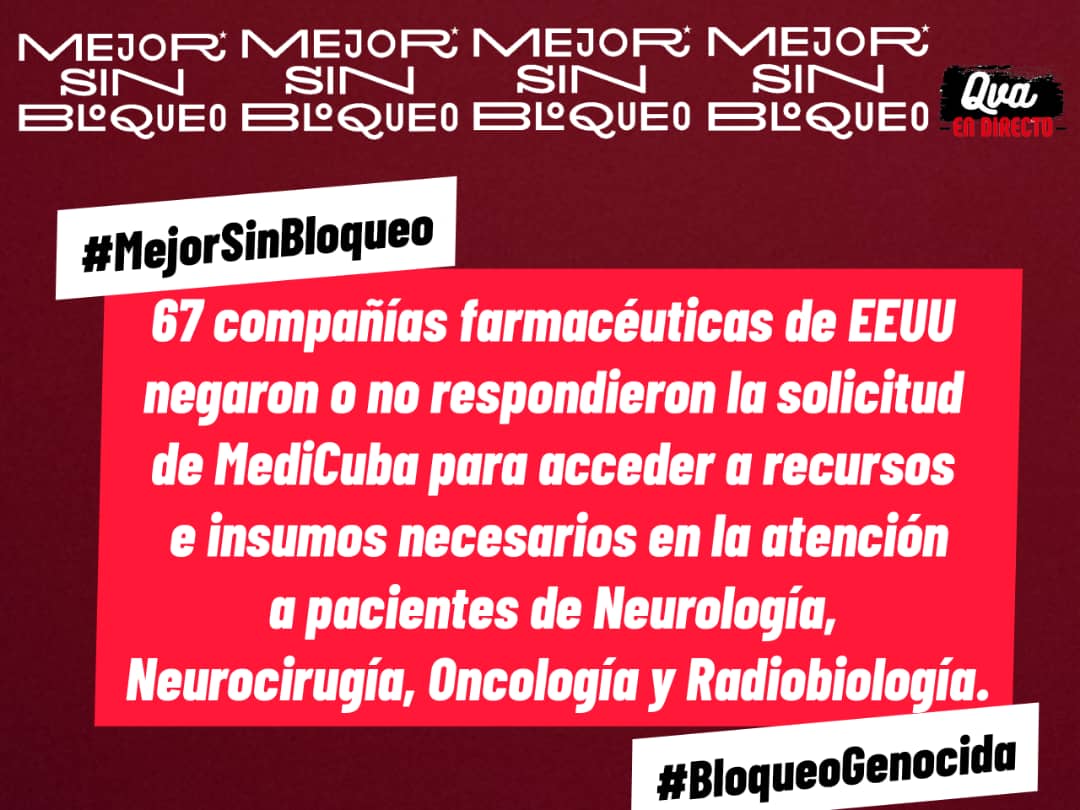 67 COMPAÑÍAS FARMACÉUTICAS DE EEUU SE NEGARON A SUMINISTRAR A CUBA MEDICAMENTOS NECESARIOS PARA ATENDER A PACIENTES DE NEUROLOGÍA, NEUROCIRUGÍA, ONCOLOGÍA Y RADIOBIOLOGÍA. #BloqueoGenocida