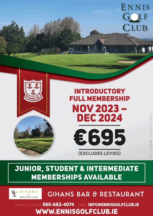 😍⛳️NEW! 14-Month Introductory Membership Offers!!
Located in the heart of Ennis town since 1907, Ennis Golf Club is an 18-hole, Par 70, parkland course. We also offers Junior, Intermediate, Country and Overseas memberships.
For more information call the office on 065-6824074. 🥳