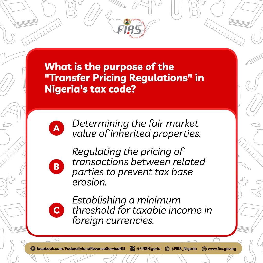 What is the purpose of the “Transfer Pricing Regulations” in Nigeria’s tax code? 

#Taxtrivia #TaxEducation