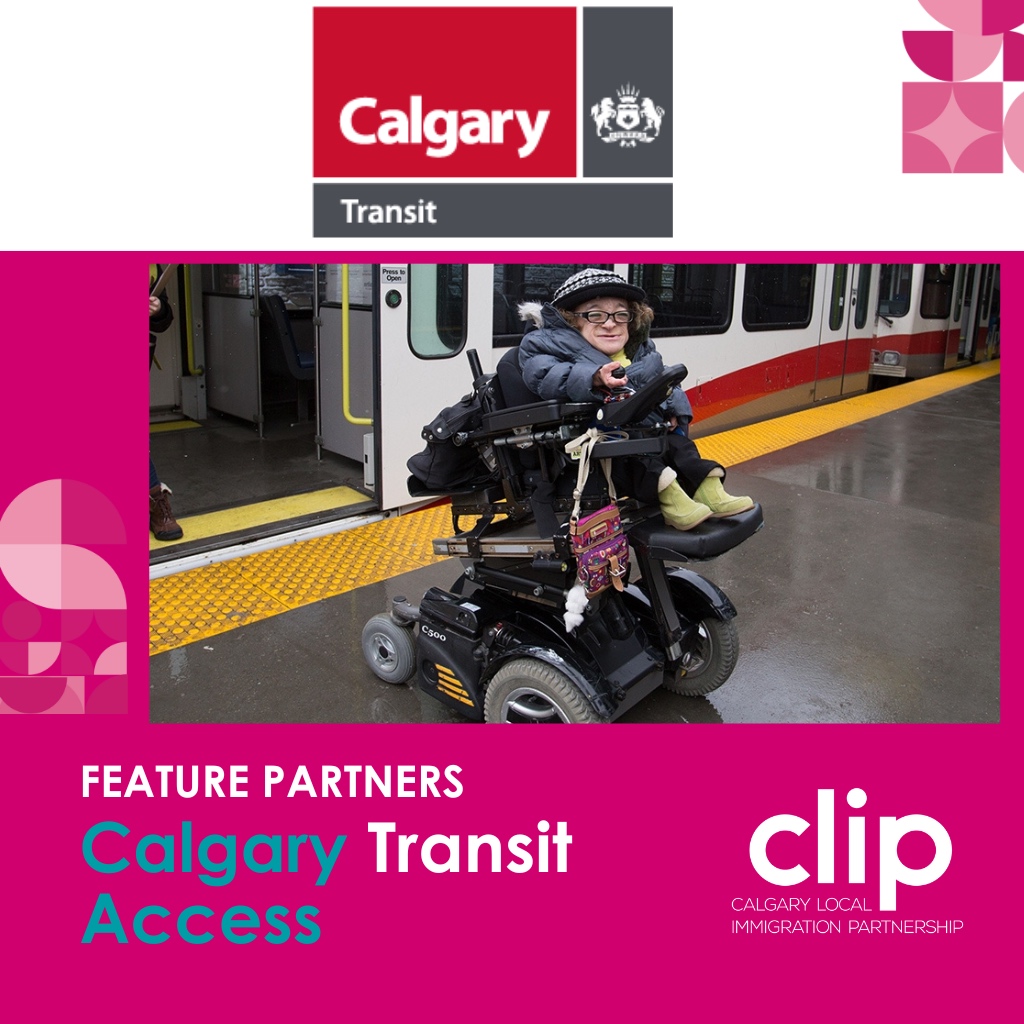 FEATURE PARTNERS- Calgary Transit Access

Booking, scheduling and dispatching shared-ride, door- to-door public transportation services for Calgarians with disabilities 
Learn More: calgarytransit.com 

calgarylip.ca
#CalgaryForAll#Immigrants  #Community