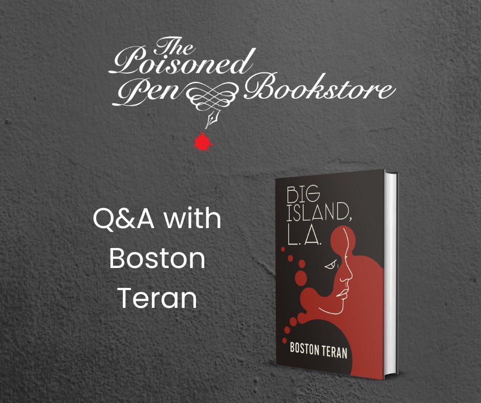 Thanks so much to Patrick Milliken of The @PoisonedPen bookstore for interviewing Boston Teran about Big Island, L.A. on The Poisoned Pen blog. loom.ly/ox7OcuA