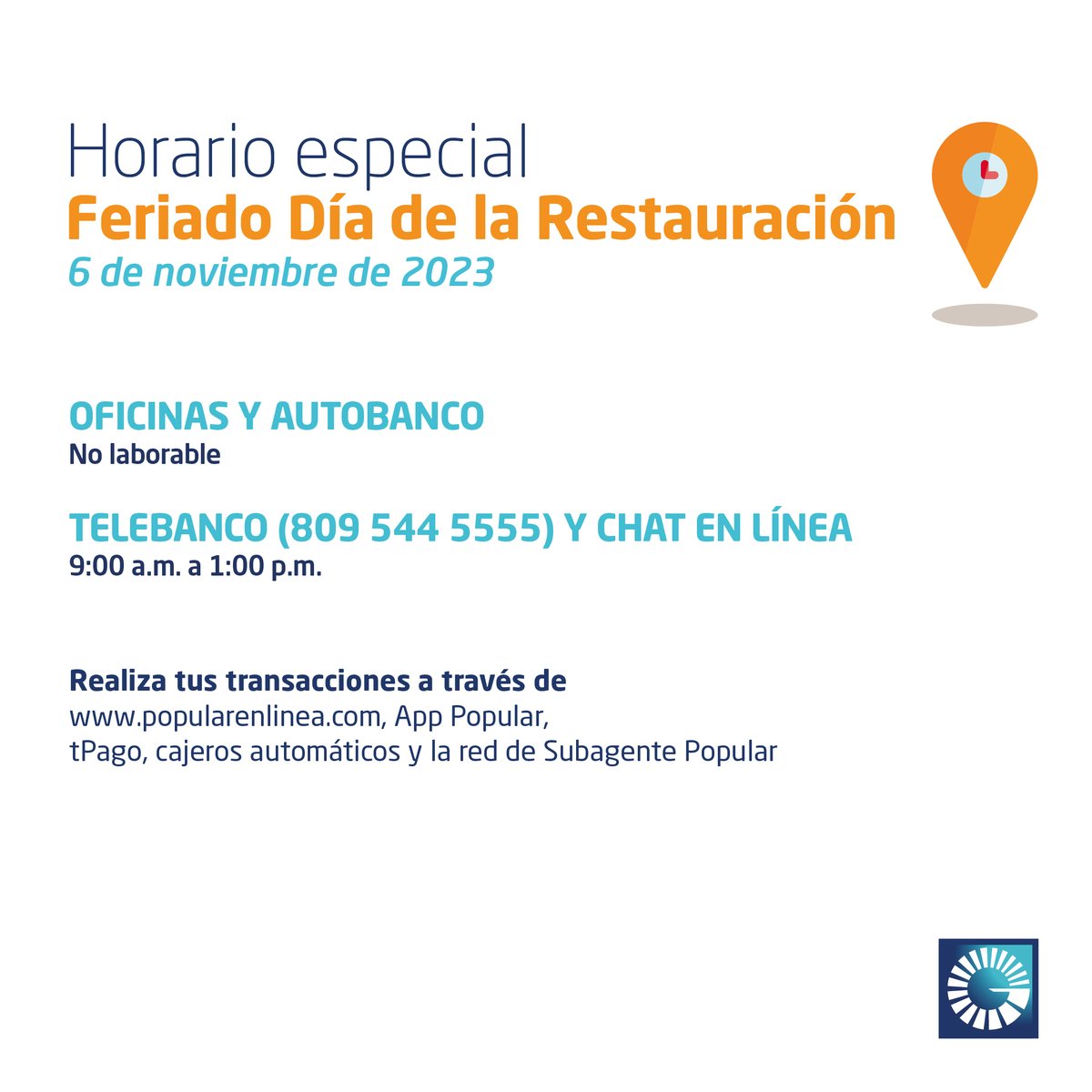 Lunes 6 de noviembre #DíadelaRestauración, nuestras sucursales y CNP (Centro
de Negocios Personales) estarán cerrados por motivo del feriado.

Telebanco Popular (809-544-5555) y #ChatEnLínea estarán laborando de 9:00 a.m. a 1:00 p.m.

#GenteconPropósitoRD #Horarios