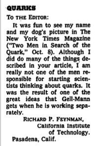 Richard Feynman's letter to the editor of the New York Times about 56 years ago on November 5, 1967 recognized Murray Gell-Mann as the sole proposer of the quark model.  

#histSTM